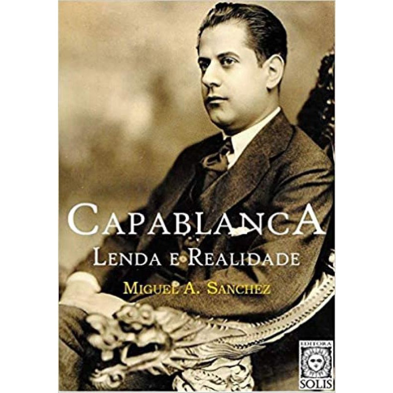 Capablanca, Lenda e Realidade: Volume único