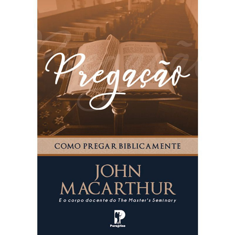 Livro - Pregação - Como Pregar Bíblicamente - Autor: John Macarthur ...