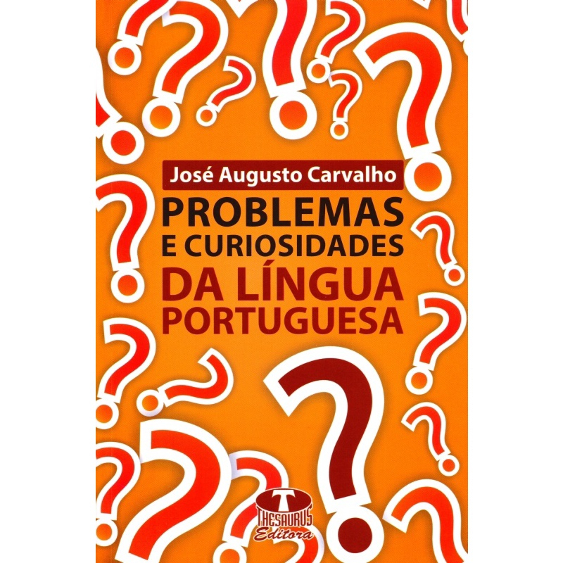 Problemas e Curiosidades Da Língua Portuguesa José Augusto