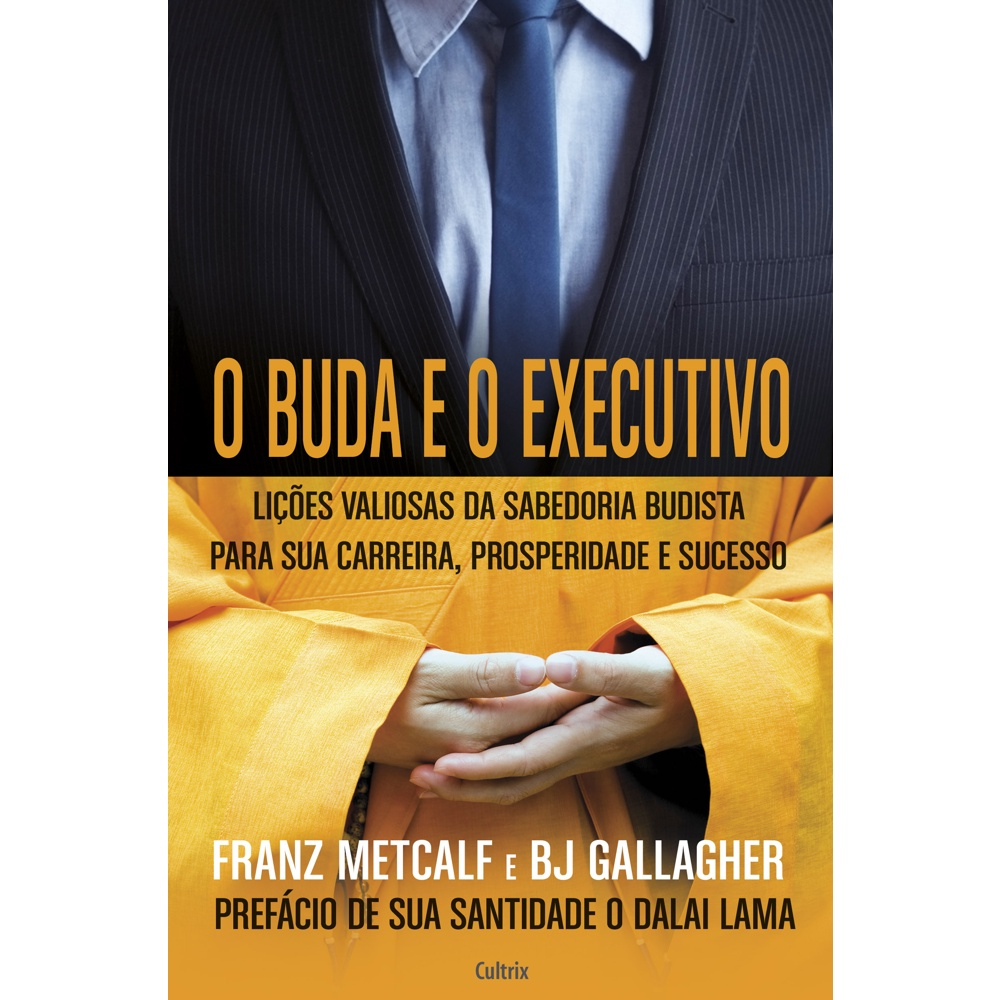 Livro - O Buda E O Executivo: Lições Valiosas Da Sabedoria Budista Para ...