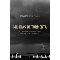 Livro - Mil dias de tormenta: A crise que derrubou Dilma e deixou Temer por um fio Menor preço em Livro - Mil dias de tormenta: A crise que derrubou Dilma e deixou Temer por um fio