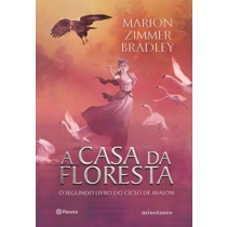 Livro - A casa da floresta: O segundo livro do ciclo de Avalon Menor preço em Livro - A casa da floresta: O segundo livro do ciclo de Avalon