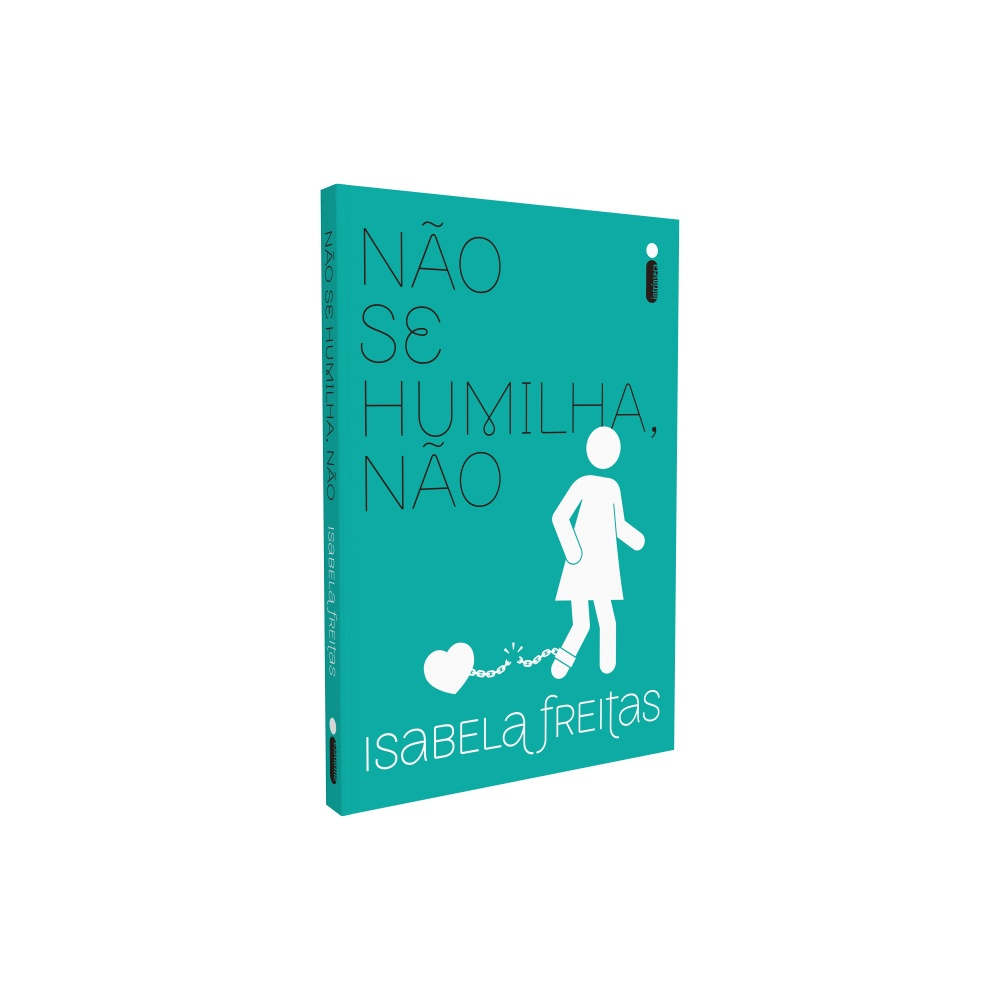 Não se Humilha, Não, por Isabela Freitas