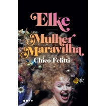Livro - Elke: Mulher Maravilha Menor preço em Livro - Elke: Mulher Maravilha
