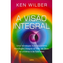 Livro - A Visão Integral: Uma Introdução À Revolucionária Abordagem Integral Da Vida, De Deus, Do Universo E De Tudo Mais Menor preço em Livro - A Visão Integral: Uma Introdução À Revolucionária Abordagem Integral Da Vida, De Deus, Do Universo E De Tudo Mais