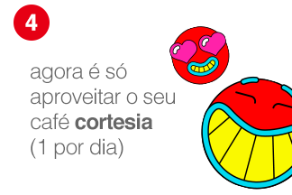 Você pode ter um cafézinho cortesia por dia