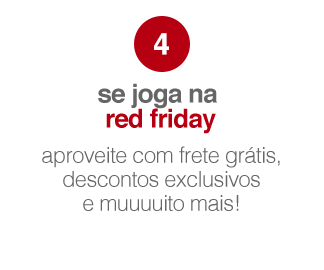 Se joga na Red Friday! Aproveite com frete grátis, descontos exclusivos e muito mais!