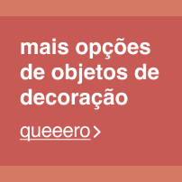 mais opções de objetos de decoração