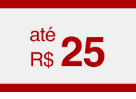 Até R$ 25,00