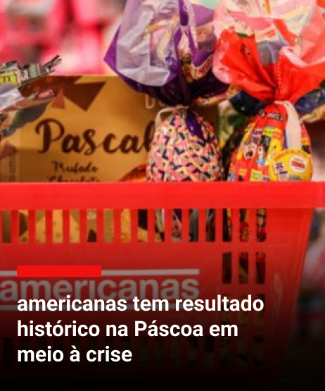 americanas tem resultado histórico na Páscoa em meio à crise